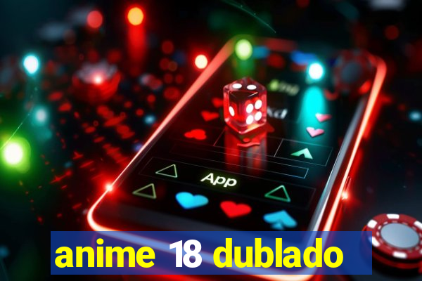 anime 18 dublado